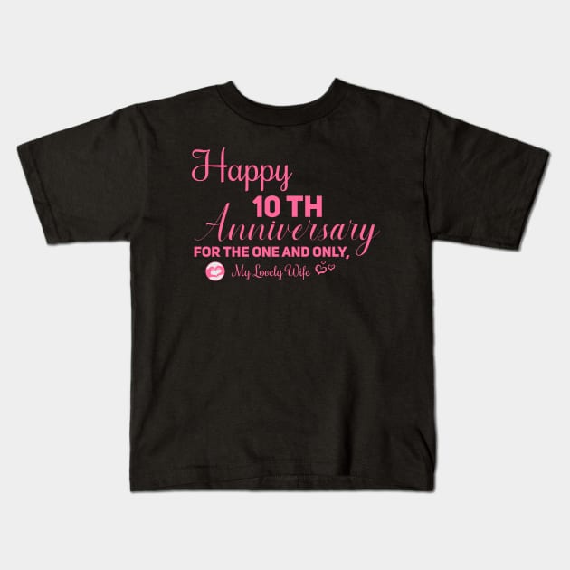 Happy 10th anniversary for the one and only, My lovely wife Kids T-Shirt by Aloenalone